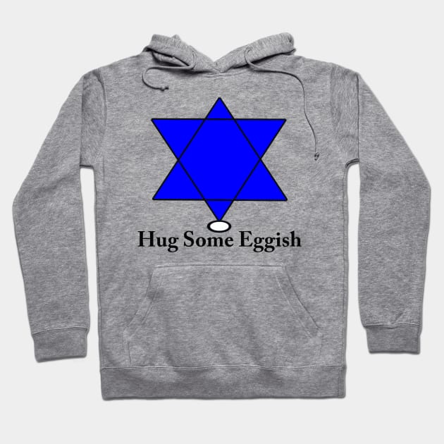 Chag Sameach  or Hug Some Eggish Hoodie by ninasilver